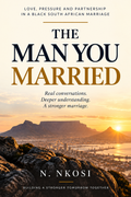 The Man You Married: Love, Pressure and Partnership in a Black South African Marriage — E-book